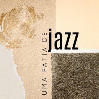 Uma fatia de jazz: Jazz alegre para o final da tarde, Café com amigos, Vibrações da noite
