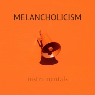 Melancholicism (Instrumentals)