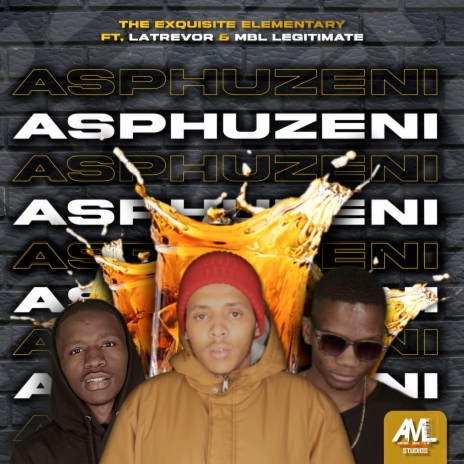 Asphuzeni ft. LaTrevor & MBL Legitimate | Boomplay Music