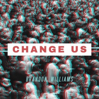 Change Us lyrics | Boomplay Music