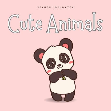 Cute Animals | Boomplay Music