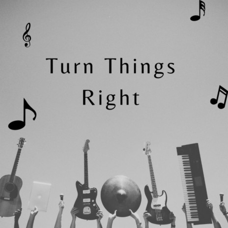 Turn Things Right | Boomplay Music