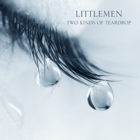 Two Kinds of Tear Drop | Boomplay Music