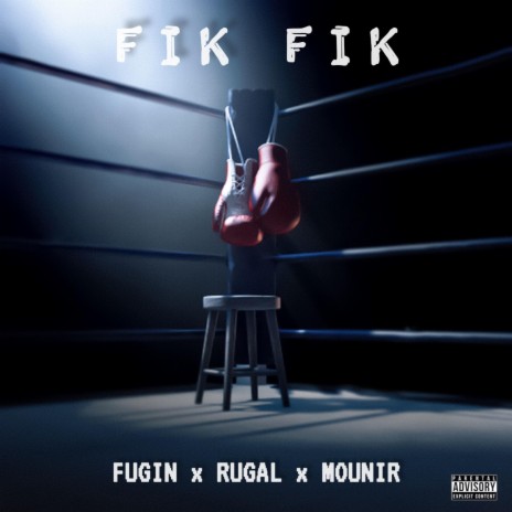 FIK FIK ft. RUGAL & MOUNIR | Boomplay Music