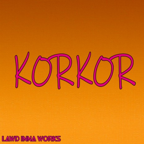 Korkor | Boomplay Music