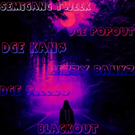 Blackout ft. SemiGang Tweek, DGE PopOut, DGE Sleezo & DGE Kanø