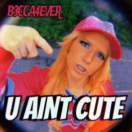 U AINT CUTE | Boomplay Music