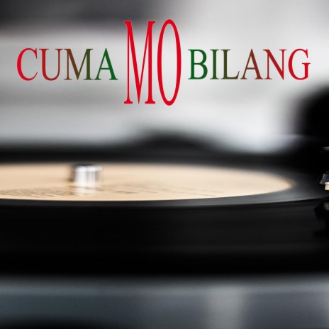 Cuma Mo Bilang | Boomplay Music