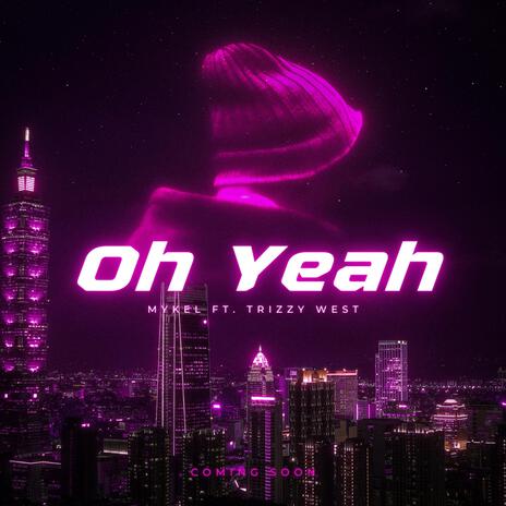 Oh Yeah ft. Trizzy West | Boomplay Music