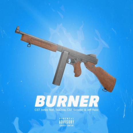 Burner ft. Jefe Raxx, CST Jonez & CST Scooter | Boomplay Music