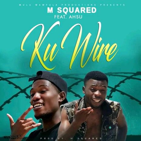 Ku Wire ft. Ahsu Mwana PK | Boomplay Music