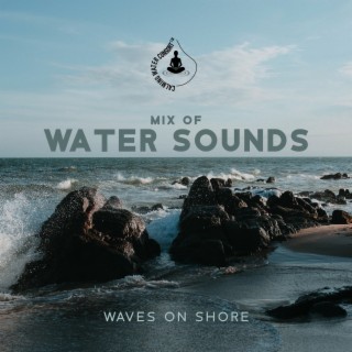 Mix of Water Sounds: Waves on Shore (Ocean Dreams)