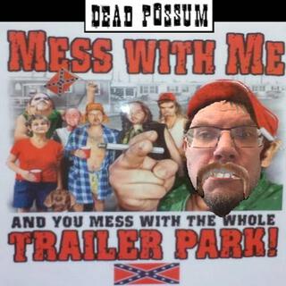 Mess With Me and You Mess with the Whole Trailer Park!