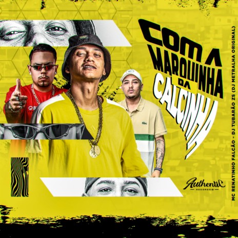 Com a Marquinha da Calcinha ft. MC Renatinho Falcão & DJ Metralha Original | Boomplay Music