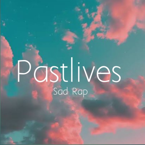 Pastlives - Sad Rap | Boomplay Music