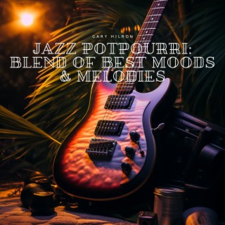 Jazz Potpourri: Blend of Best Moods & Melodies