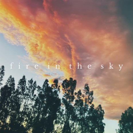 Fire In The Sky | Boomplay Music