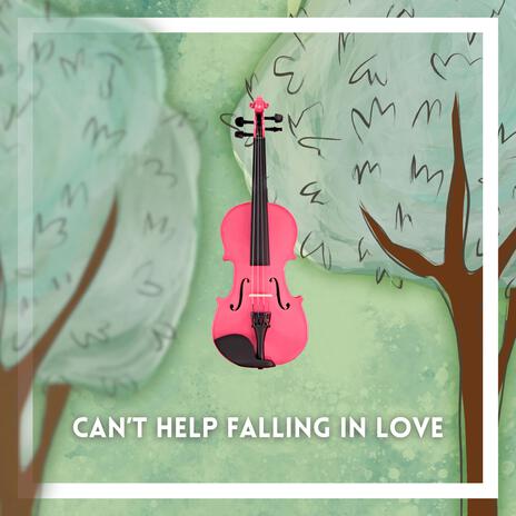 Can't Help Falling In Love (Violin Version) | Boomplay Music