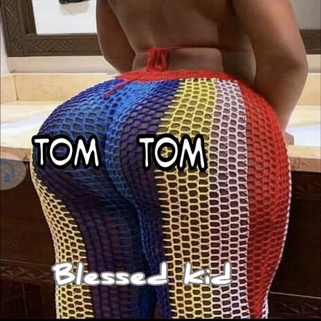 Tom Tom | Boomplay Music