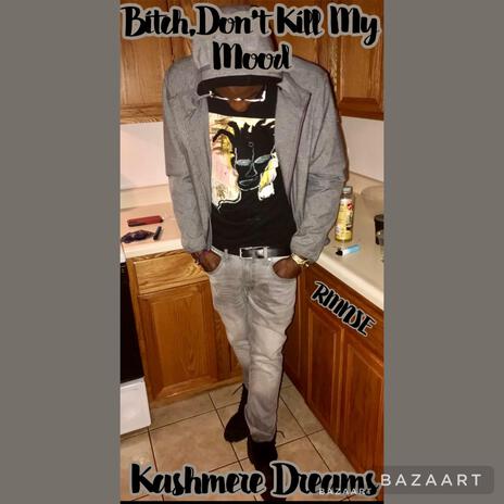 Bitxh,Dont Kill My Mood | Boomplay Music