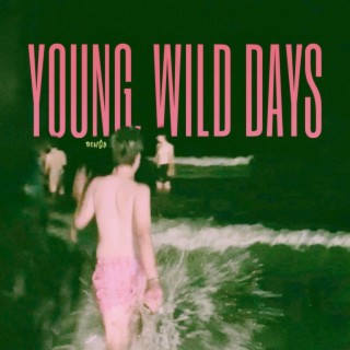 Young, wild days