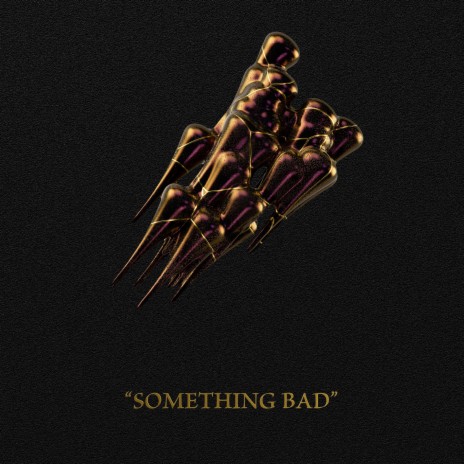 Something Bad | Boomplay Music