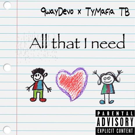 All that I need ft. 9waydevo | Boomplay Music