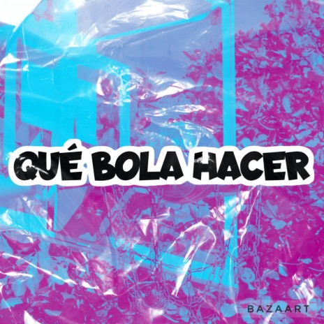 QUE BOLA HACER (Radio Edit) | Boomplay Music