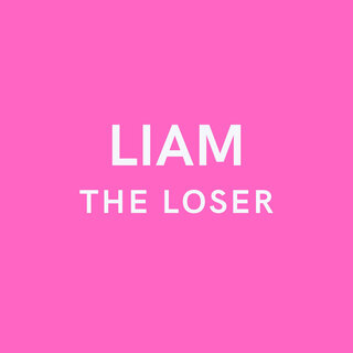 Liam the loser