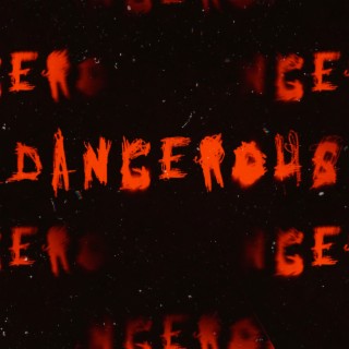 Dangerous