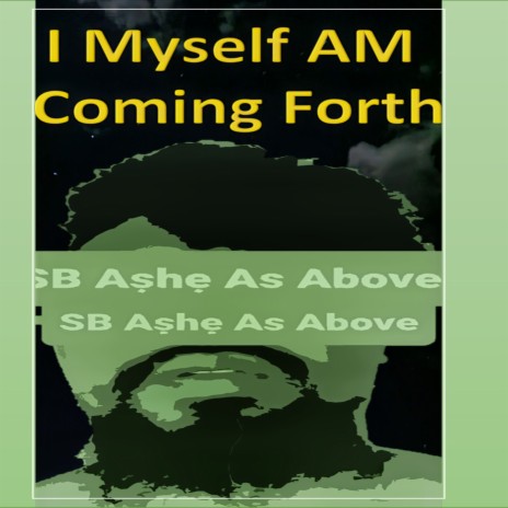 I Myself Am Coming Forth | Boomplay Music