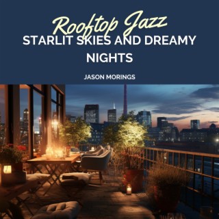 Rooftop Jazz: Starlit Skies and Dreamy Nights