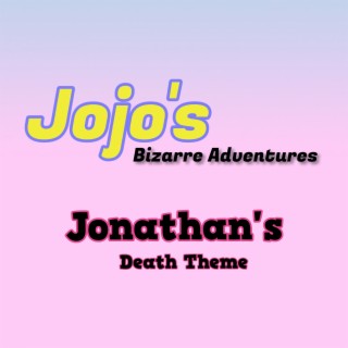 Jojo's Bizzare Adventures Jonathan's Death Theme