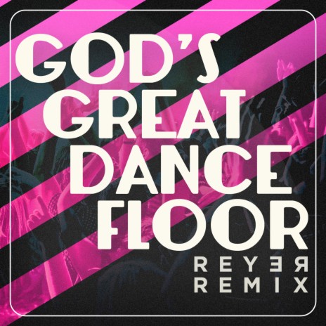 God's Great Dance Floor (Reyer Remix) | Boomplay Music