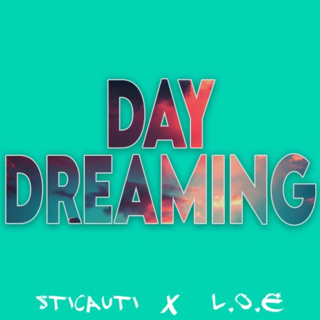 DAY DREAMING ft. L.O.E | Boomplay Music