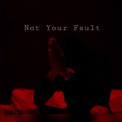 Not Your Fault | Boomplay Music