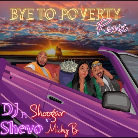 Bye Bye To Poverty (Remix) ft. Shoogar & Micky B | Boomplay Music