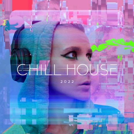Chill House | Boomplay Music