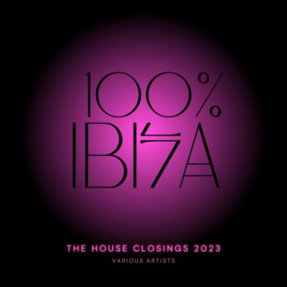 100% Ibiza (The House Closings 2023)