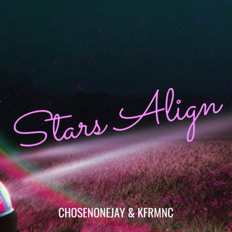 Stars Align ft. KFrmNC | Boomplay Music