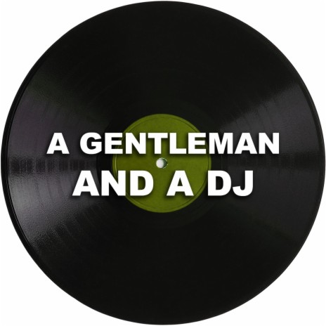 A Gentleman and a DJ | Boomplay Music