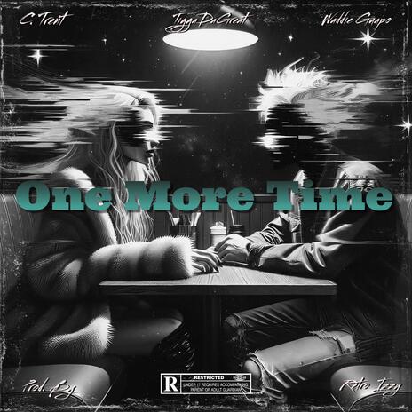 One More Time ft. C. Trent, Waddie Guapo & Retro Izzy | Boomplay Music