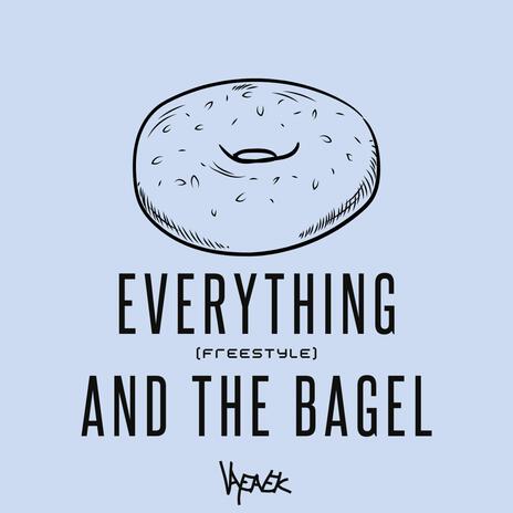 Everything and the Bagel (Freestyle)