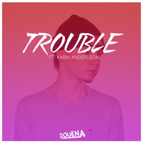 Trouble (feat. Karin Andersson) | Boomplay Music