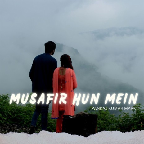 Musafir Hun Mein | Boomplay Music