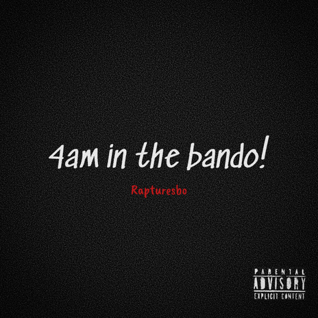 4am in the bando! | Boomplay Music