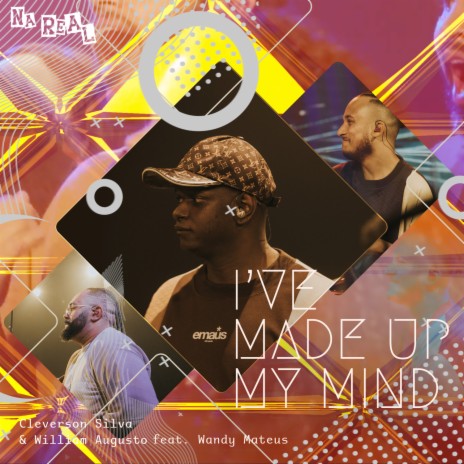I've Made Up My Mind ft. William Augusto & Wandy Mateus | Boomplay Music