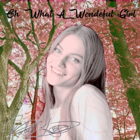 Oh What A Wonderful Girl | Boomplay Music