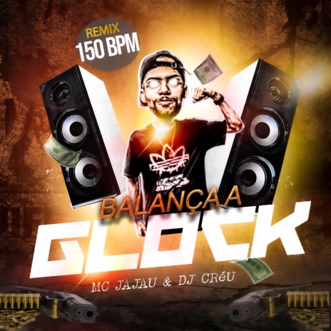 Balança a Glock 150 bpm (Remix) ft. Mc Jajau | Boomplay Music