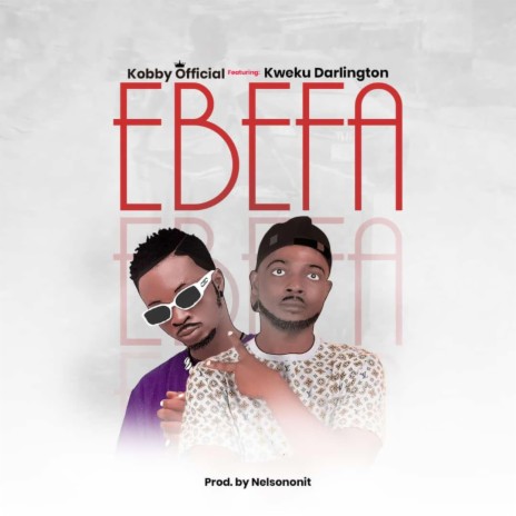 Ebefa ft. Kweku Darlington | Boomplay Music